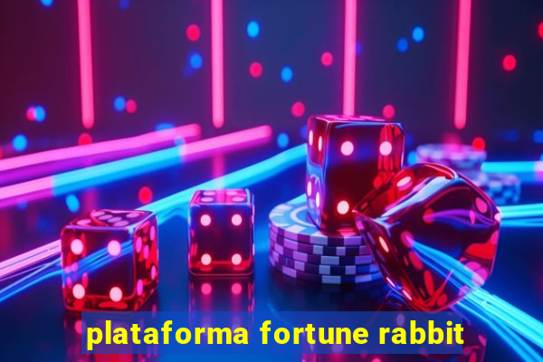 plataforma fortune rabbit