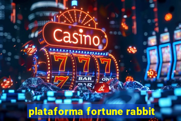 plataforma fortune rabbit