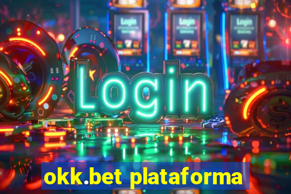 okk.bet plataforma