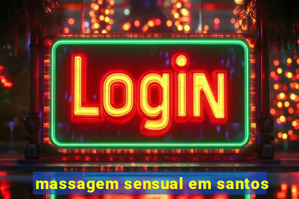 massagem sensual em santos