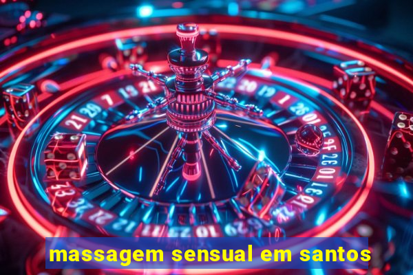 massagem sensual em santos