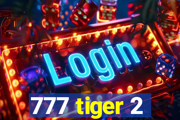 777 tiger 2