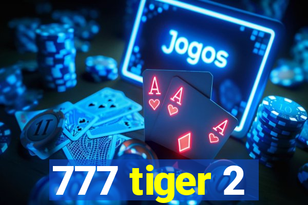 777 tiger 2