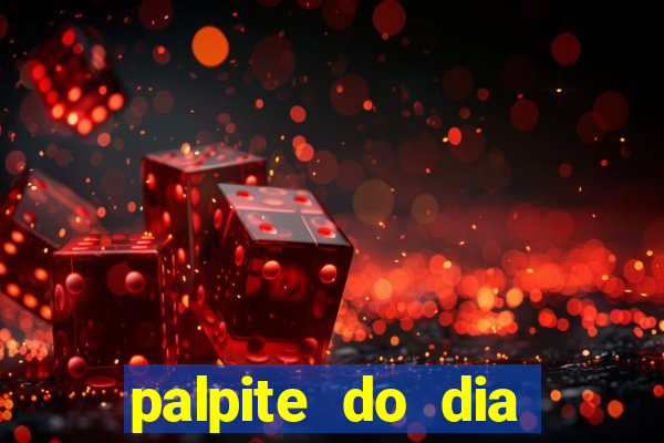 palpite do dia para hoje