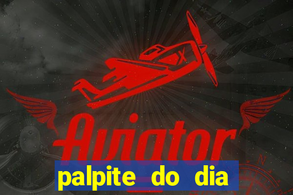 palpite do dia para hoje