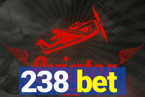 238 bet