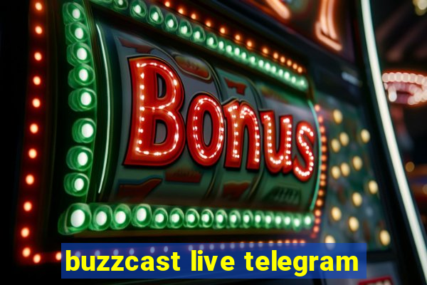 buzzcast live telegram