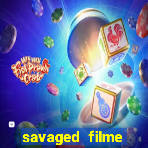 savaged filme completo dublado