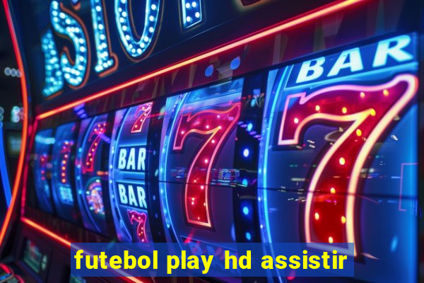 futebol play hd assistir