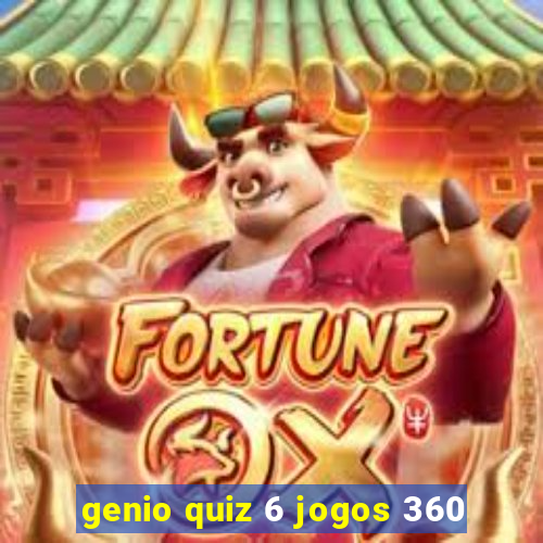 genio quiz 6 jogos 360