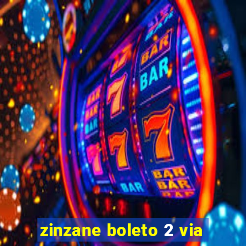 zinzane boleto 2 via