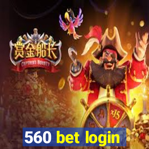 560 bet login