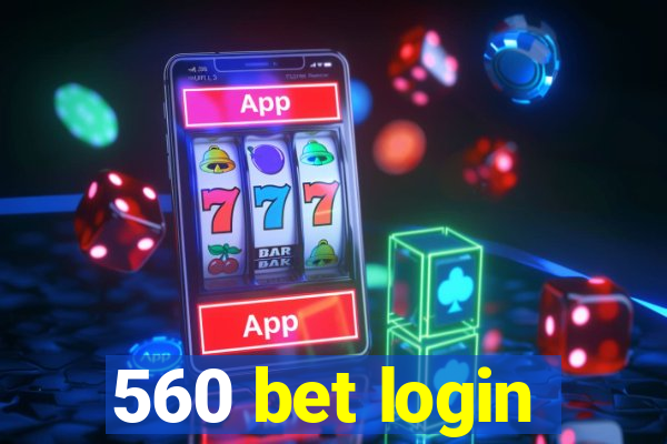 560 bet login