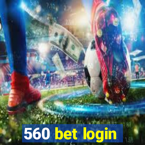 560 bet login