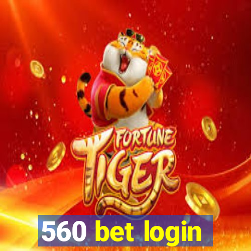 560 bet login