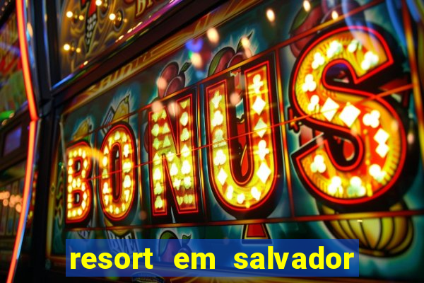 resort em salvador all inclusive