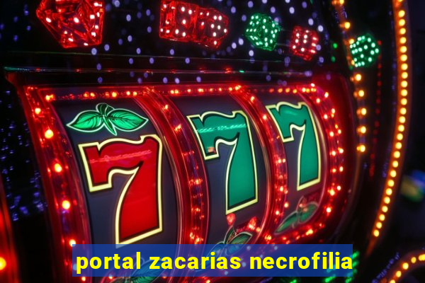 portal zacarias necrofilia