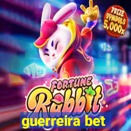 guerreira bet