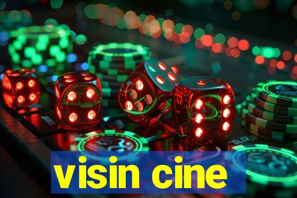 visin cine