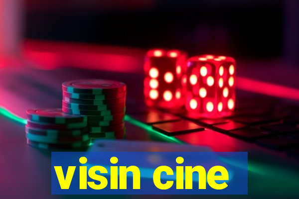 visin cine