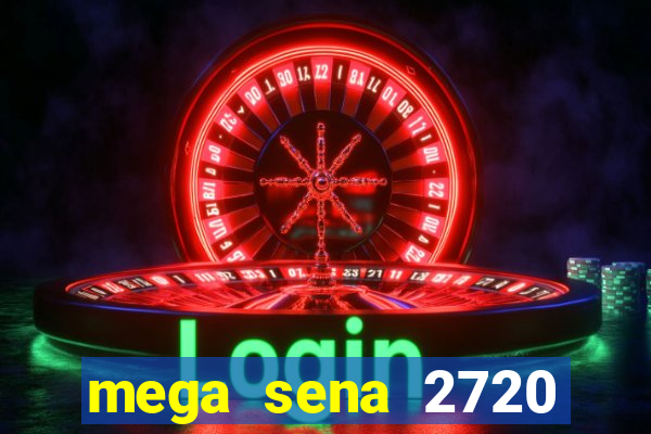 mega sena 2720 giga sena