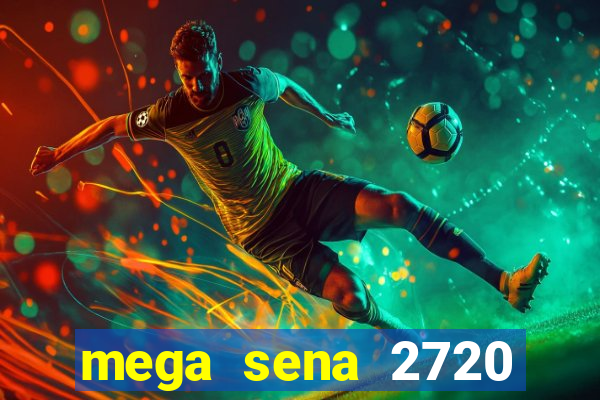 mega sena 2720 giga sena