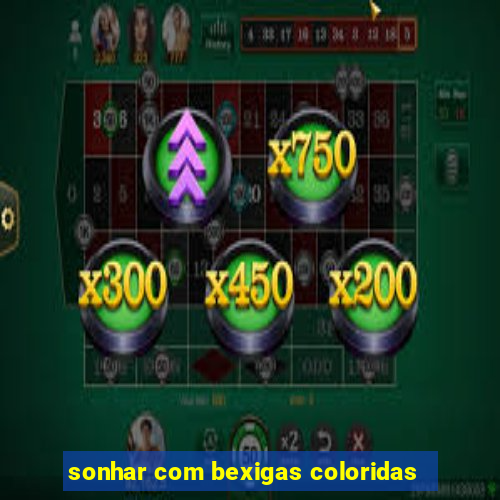 sonhar com bexigas coloridas