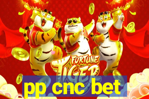 pp cnc bet