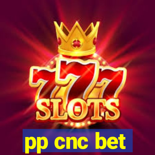 pp cnc bet