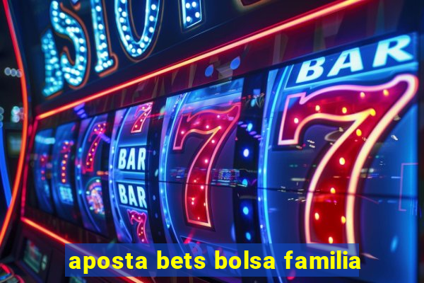 aposta bets bolsa familia