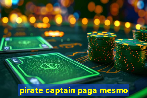 pirate captain paga mesmo