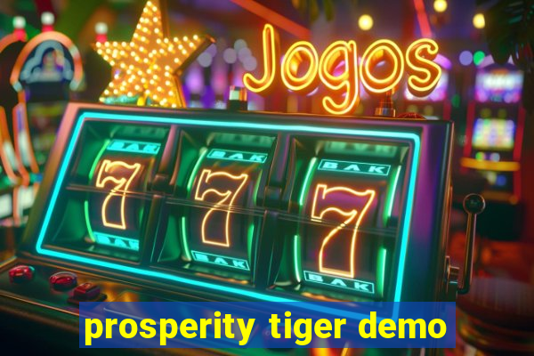 prosperity tiger demo