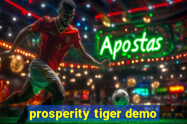 prosperity tiger demo