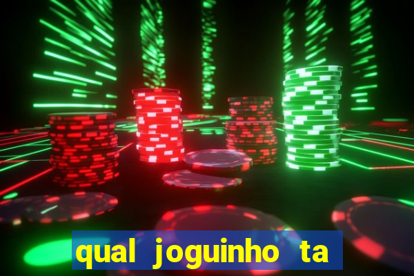 qual joguinho ta pagando agora