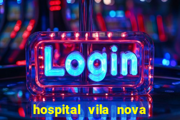 hospital vila nova star trabalhe conosco