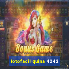 lotofacil quina 4242