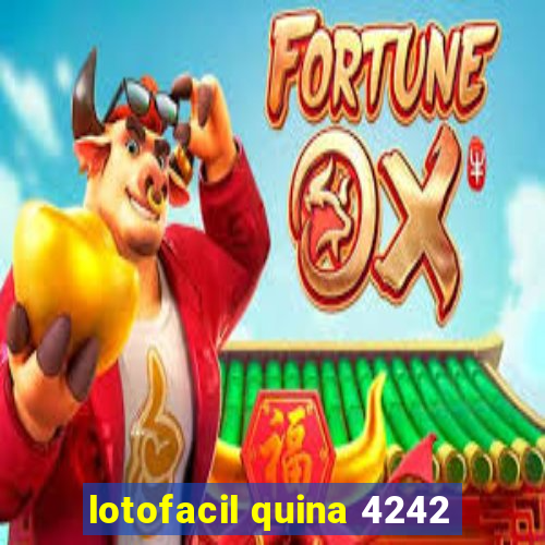 lotofacil quina 4242