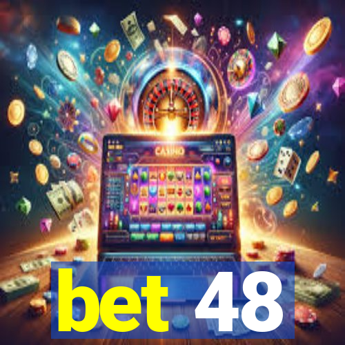 bet 48