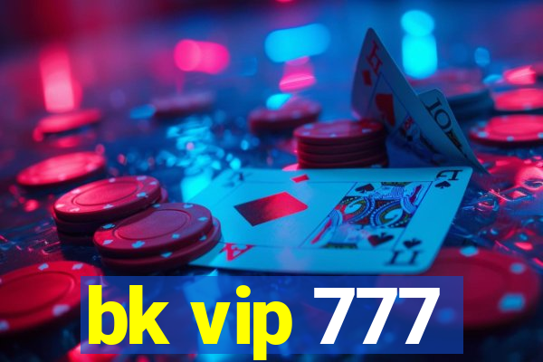 bk vip 777