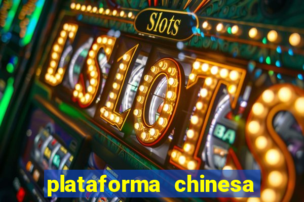 plataforma chinesa de jogo