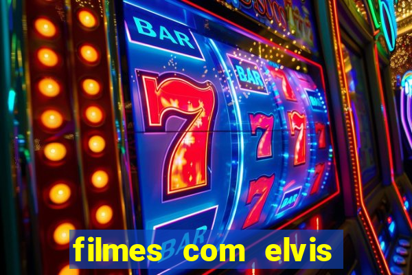 filmes com elvis presley dublado