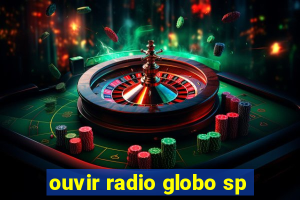 ouvir radio globo sp