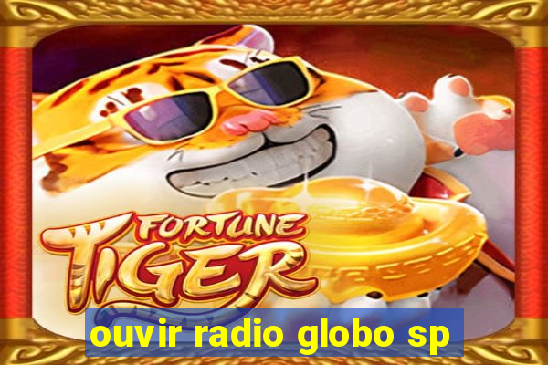 ouvir radio globo sp