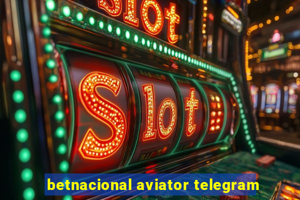 betnacional aviator telegram