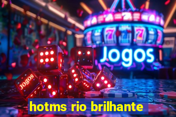 hotms rio brilhante