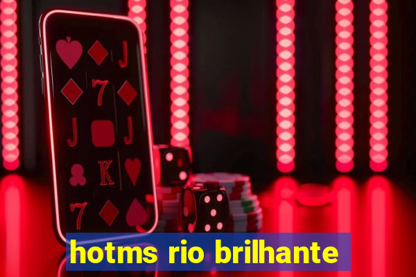 hotms rio brilhante