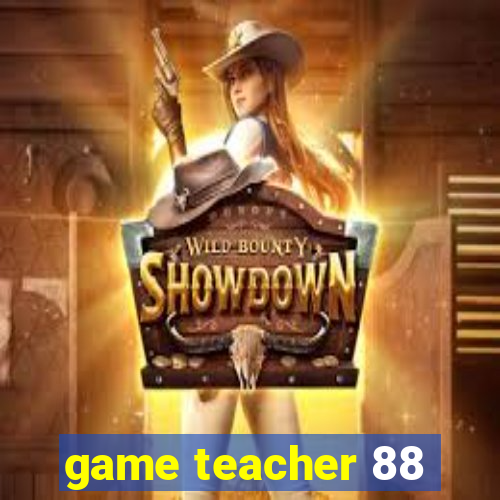 game teacher 88