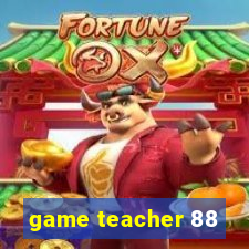 game teacher 88