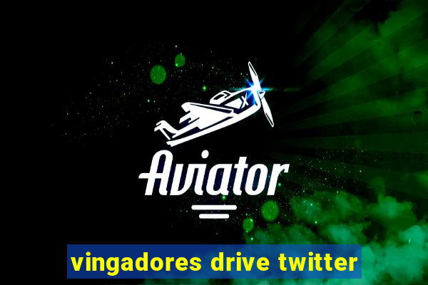 vingadores drive twitter