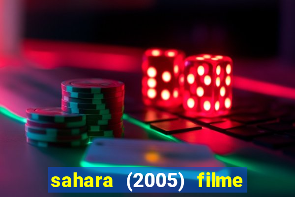 sahara (2005) filme completo dublado